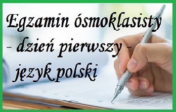 obrazek przedstawia napis egzamin ósmoklasisty dzień pierwszy język polski 