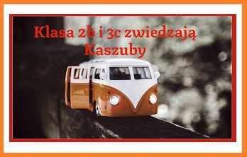 Wycieczka klasy 2b i 3c