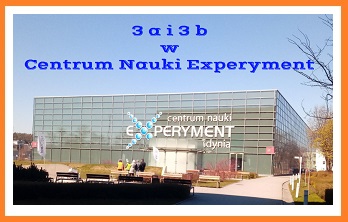 3a i 3b w Centrum Nauki Eksperyment