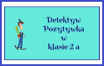 Detektyw Pozytywka w klasie 2a