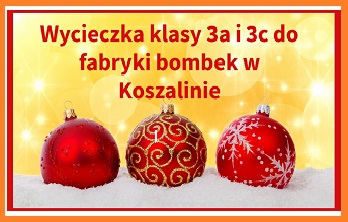 Wycieczka klasy 3a i 3c do fabryki bombek