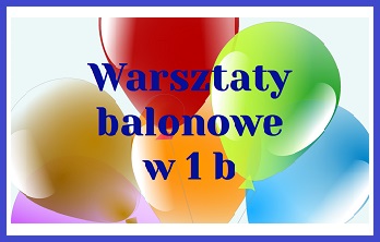 Warsztaty balonowe w 1 b