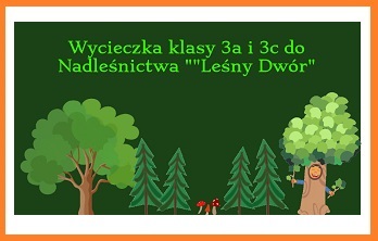 Wycieczka klasy 3a i 3c do lasu